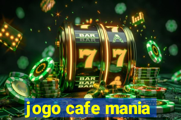 jogo cafe mania